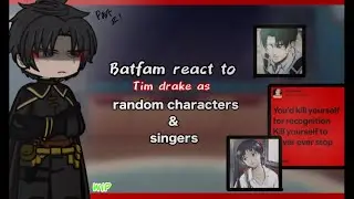 Batfamily react to Tim Drake as Random Characters & Artists | DC/Batfam | Red Robin | 2/? | WIP