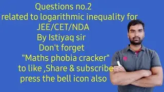 Questions no.2 related to logarithmic inequality for JEE /CET/NDA BY Istiyaq sir