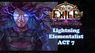 Keepers of the Flame &ndash; Act 7 Lightning Conduit Elementalist (HC) PoE [3.27]