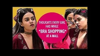 Thoughts Every Girl Has While Bra Shopping At A Mall - POPxo