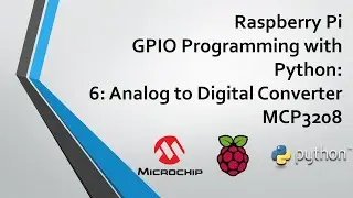 Raspberry Pi GPIO Programming with Python - Part 6: Analog to Digital Converter