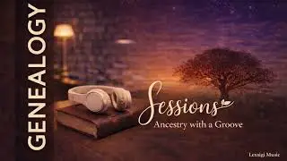 Genealogy Sessions: Ancestry with a Groove | Long Play Listening Room