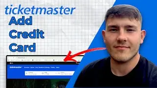 Как добавить кредитную карту в аккаунт Ticketmaster (руководство 2025 г.)