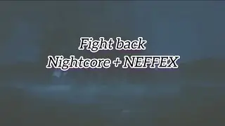 Fight Back 「AMV」Nightcore + NEFFEX