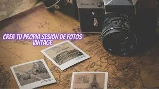 APRENDE A HACER TU PROPIA SESIÓN DE FOTOS VINTAGE Y FOTOS RETRO