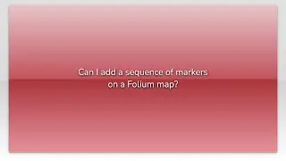 Can I add a sequence of markers on a Folium map?
