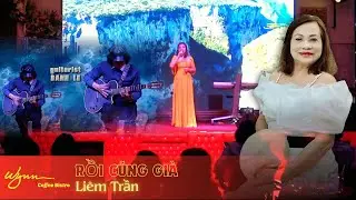 RỒI CŨNG GIÀ (Vũ Thành An) | Thể hiện : LIÊM TRẦN #LiemTran #PhongtraWYNN