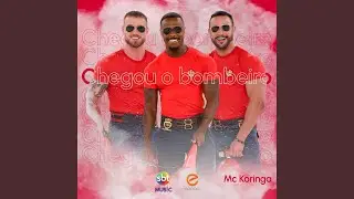 Chegou o Bombeiro