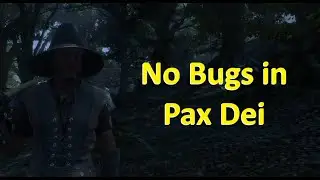 No Bugs in Pax Dei