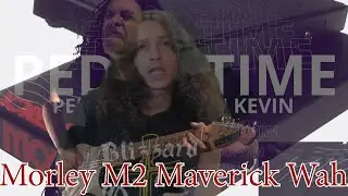 Pedal Time with Kevin Episode 6 Morley M2 Maverick Wah