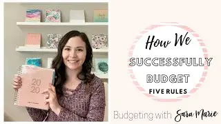 How To Successfully Budget | FIVE Rules We Follow | Budgeting with Sara Marie |