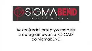 SigmaBEND: import części 3D - oprogramowanie CAD/CAM