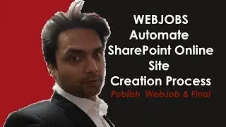 WEBJOBS: Automate SharePoint Online Site Creation Process(Publish  WebJob & Final)