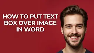 How To Put Text Box Over Image In Word - UPDATED!
