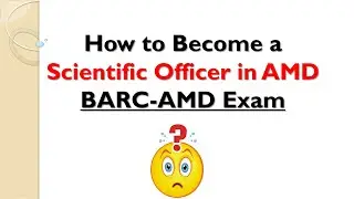 How to become a Scientific Officer in AMD || BARC-AMD Exam