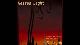 Micajah &ndash; Nested Light (Full EP)