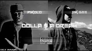 Dolla $ A Dream - by Ak Gee ft Pikolo [COLD SUMMER EP]