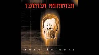 Tzantza Matantza - El Embarre