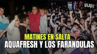MATINES EN SALTA: AQUAFRESH Y LOS FARANDULAS DE LA &Eacute;POCA