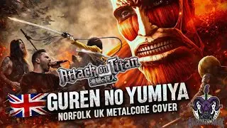 Attack on Titan - Guren No Yumiya (UK Metalcore Cover) 