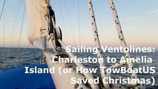Sailing Ventolines: Charleson to Amelia Island (Or How Towboat US saved Christmas)