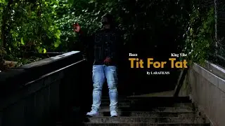 King Vibe x Bazz - Tit For Tat (Dir. Lara Films)