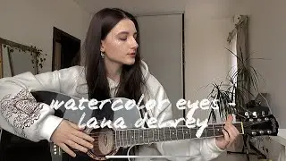watercolor eyes (euphoria soundtrack) - lana del rey cover