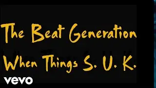 The Beat Generation - When Things S.U.K.