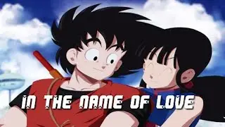 Goku  ● AMV ● In The Name Of Love