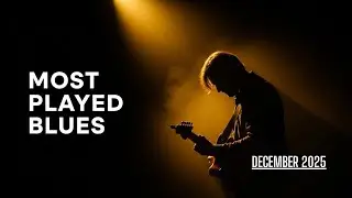 Top Blues Songs | Most Played in December 2025