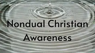 Nondual Christian Awareness