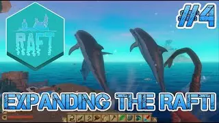 Raft - Expanding The Raft! Full Playthrough Part 4