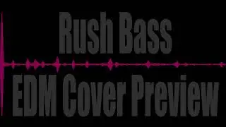 Rush Bass EDM Cover - Preview