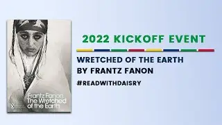 Daisry Mathias' January 2022 Reading Group - KICKOFF EVENT | Wretched of the Earth by Frantz Fanon