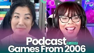 Ep. LXXXVII Games From 2006 | Salt and Sass Games #podcast