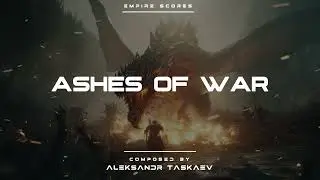 Empire Scores - Ashes Of War | Epic Battle Music