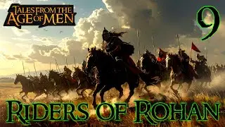Mount & Blade 2 Bannerlord | Tales From The Age Of Men | Riders Of Rohan | Part 9