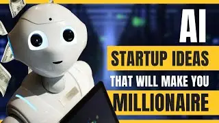 Make Millions in 2023 with these AI Startup Businesses.