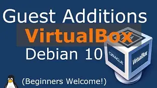 VirtualBox Guest Additions for Debian 10 Buster (Linux Beginners Guide)