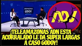 ¡TELEAMAZONAS ADN ESTA ACORRALADO LE DA SUPER LARGAS ALA CASO GODOY!