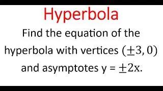 Equation Of Hyperbola From Its Vertices & Asymptotes