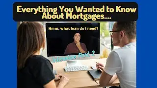 Everything You Wanted to Know About Mortgages - Loan Officer Interview Part 2