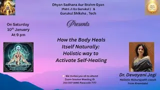 How the Body Heals Itself Naturally | Holistic Way to Activate Self-Healing | Dr. Devayani Jogi