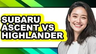 Subaru Ascent Vs Highlander - Full Comparison