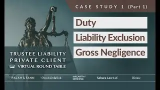 [Trustee Liability] Case Study 1: Duty | Liability Exclusion | Gross Negligence