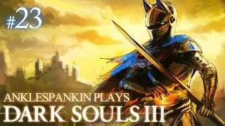DARK SOULS 3 - Episode 23 - Advancing Through Lothric Castle