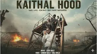 Kaithal Hood - Ashi Balu &times; Akay Chahal &times; Nain Karoda ( Offical Music Video ) Latest Rap Song