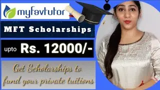 Get MFT Scholarship of Rs 12000/-* | Offered by MyFavTutor