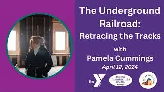 The Underground Railroad: Retracing the Tracks with Pamela Cummings