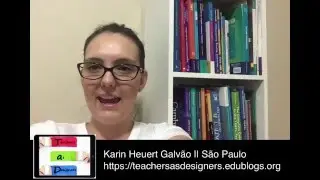 Meet Karin Heuert Galv&atilde;o - Teachers as Designers Moderator